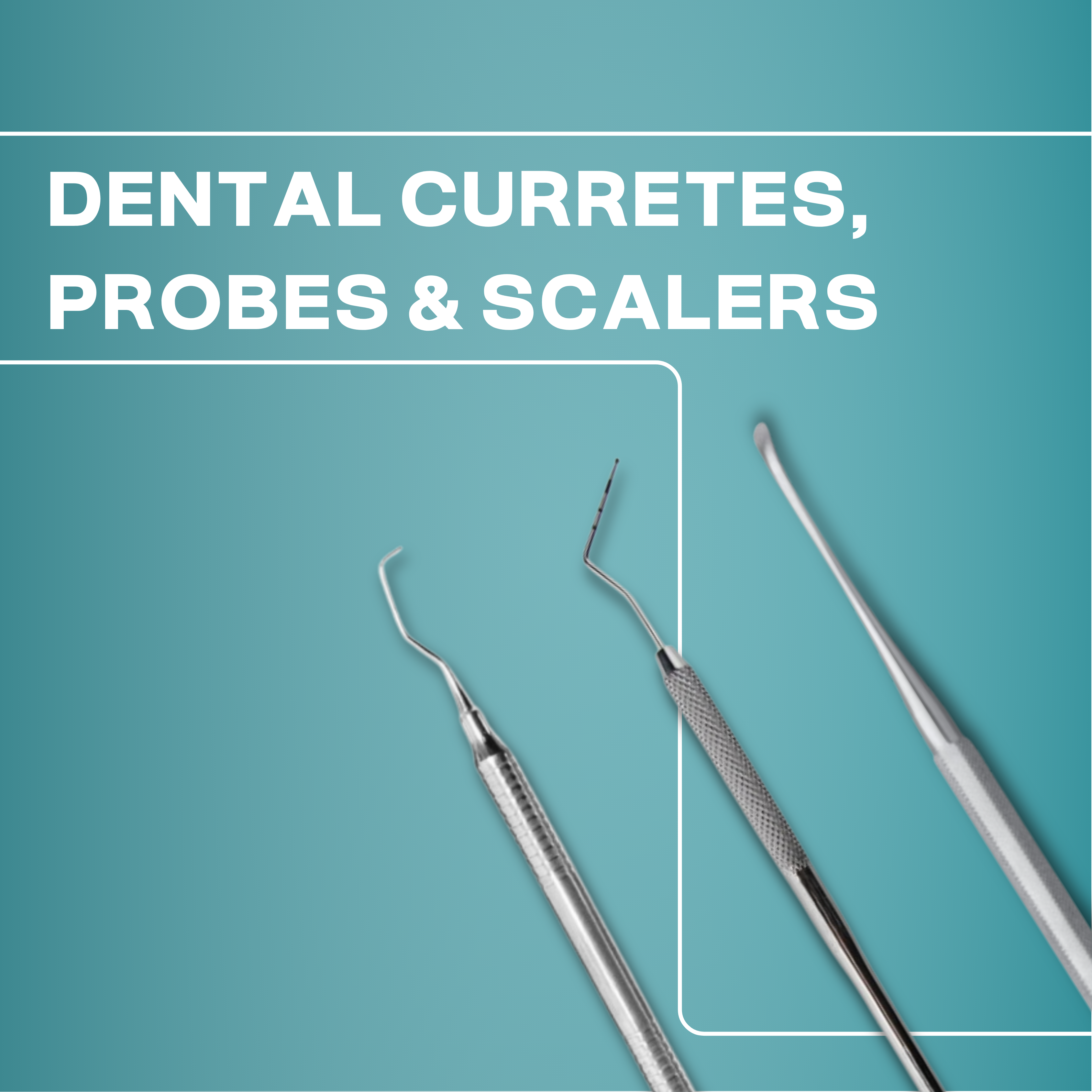 Dental Curettes, Probes & Scalers