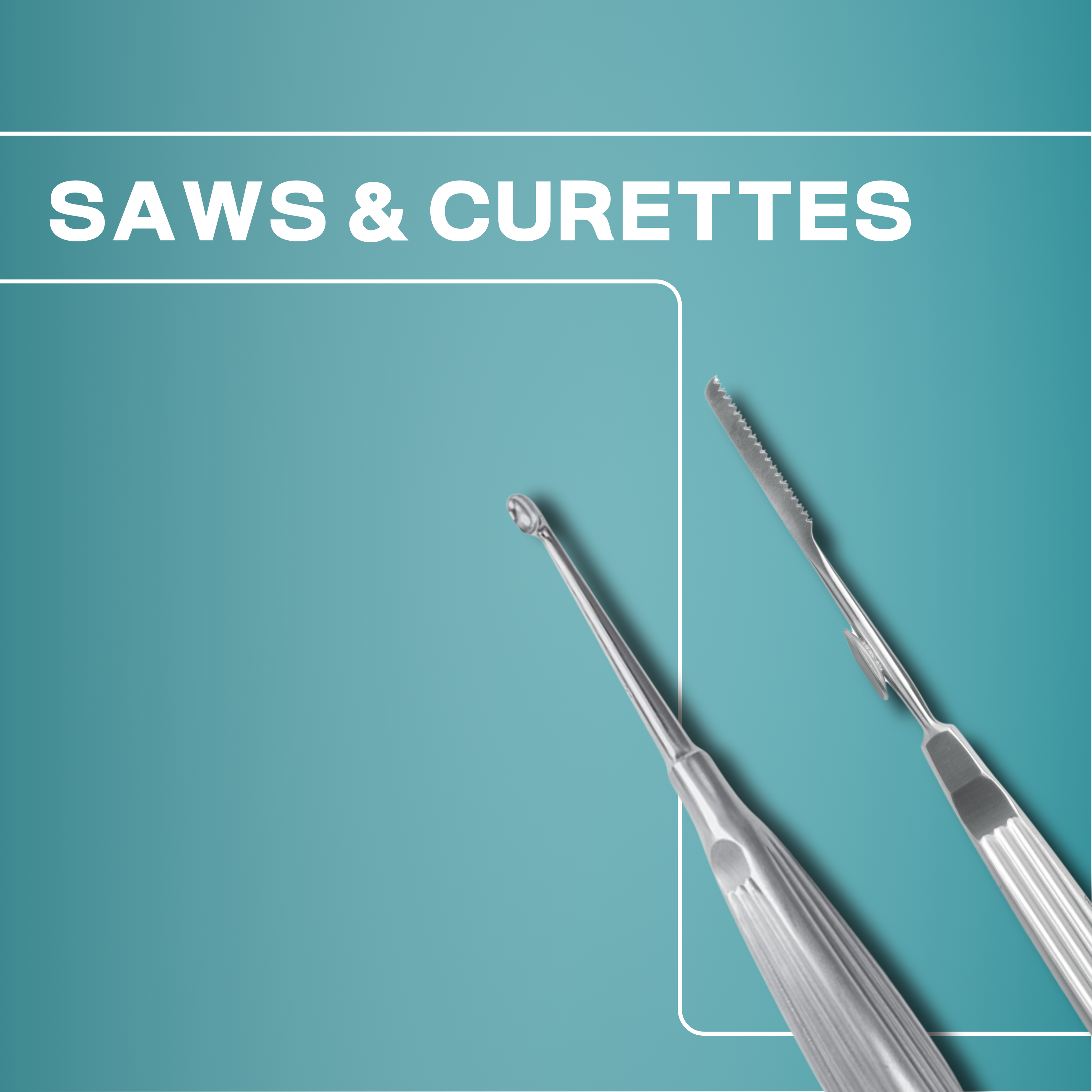 Saws & Curettes